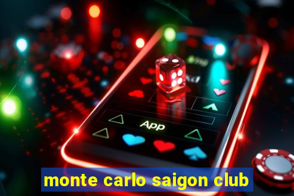 monte carlo saigon club