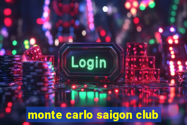 monte carlo saigon club