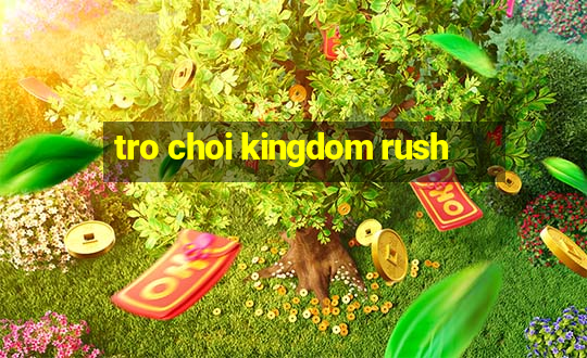 tro choi kingdom rush