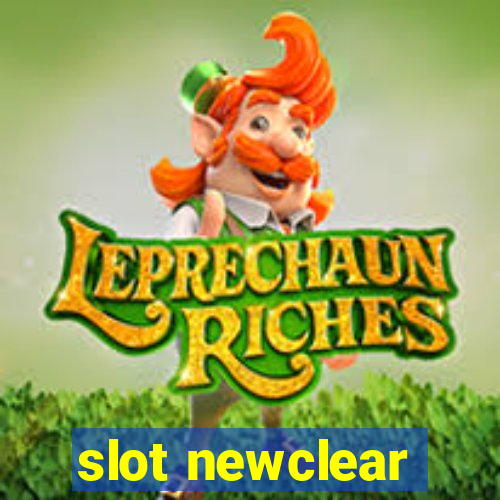 slot newclear