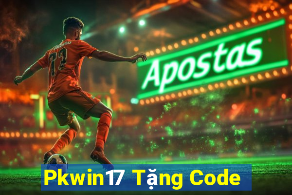 Pkwin17 Tặng Code