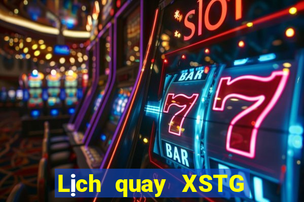 Lịch quay XSTG ngày 11