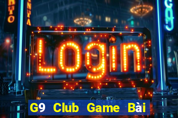 G9 Club Game Bài Vip Club Đổi Thưởng