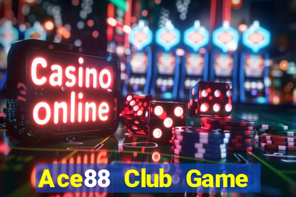 Ace88 Club Game Bài Online Đổi Thưởng