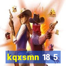 kqxsmn 18 5