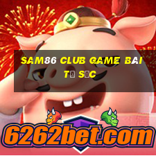 Sam86 Club Game Bài Tứ Sắc