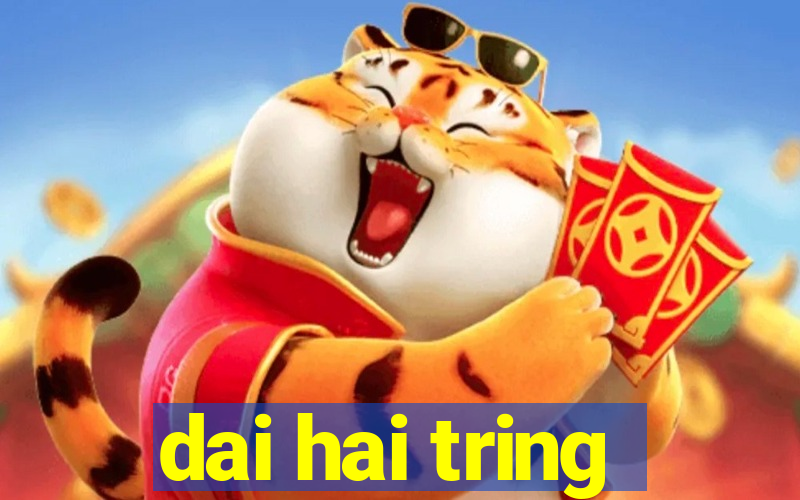 dai hai tring