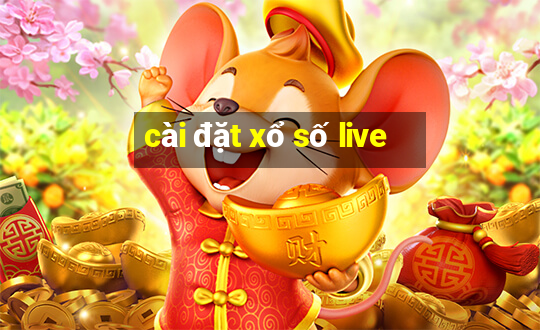 cài đặt xổ số live