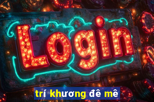 trí khương đê mê