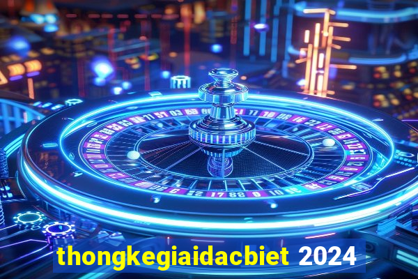 thongkegiaidacbiet 2024