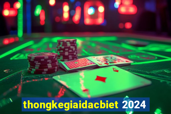 thongkegiaidacbiet 2024