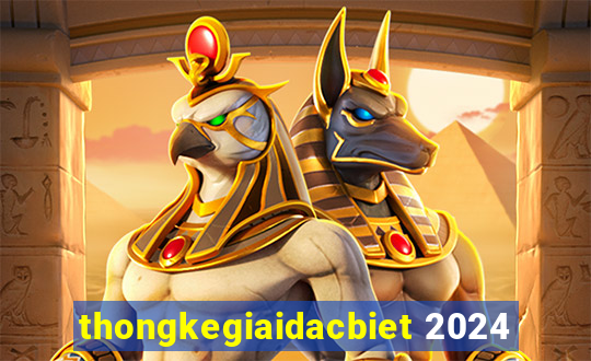 thongkegiaidacbiet 2024