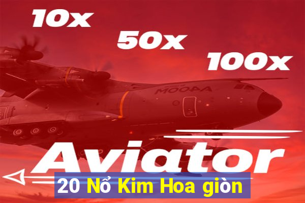 20 Nổ Kim Hoa giòn