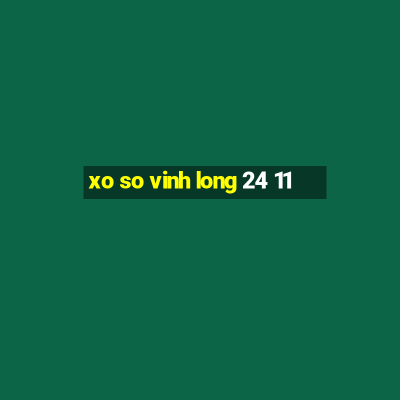 xo so vinh long 24 11