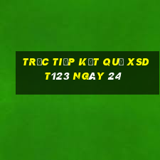 Trực tiếp kết quả XSDT123 ngày 24