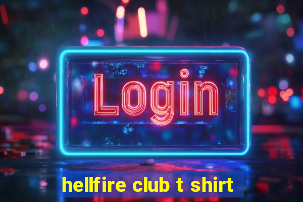 hellfire club t shirt