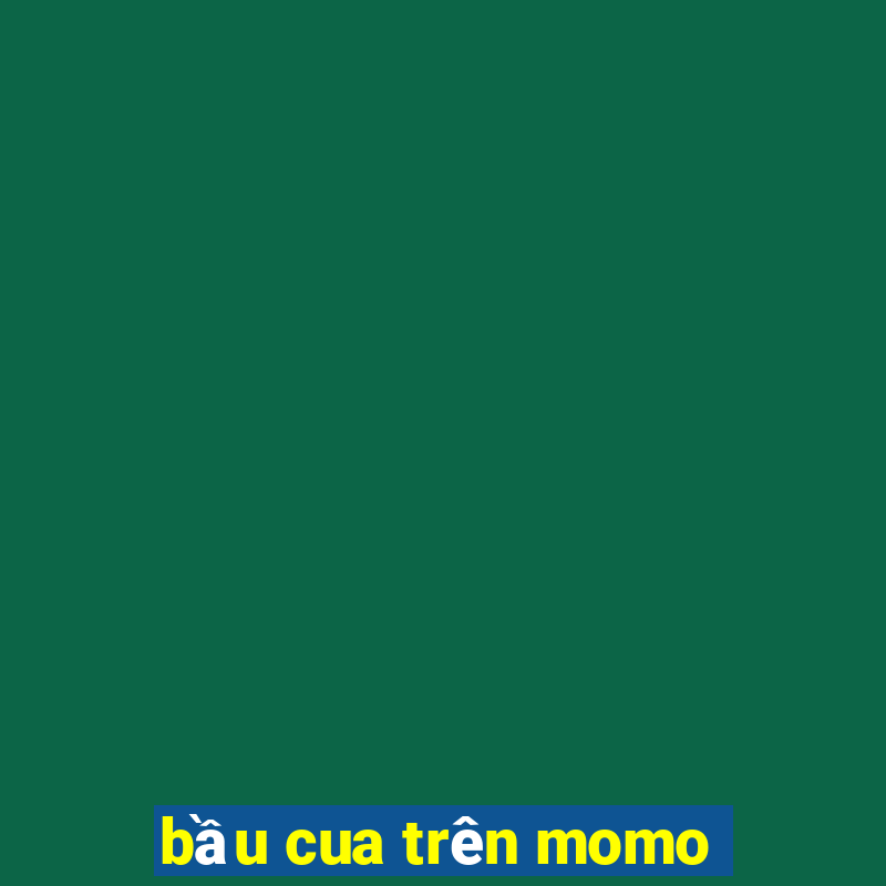 bầu cua trên momo