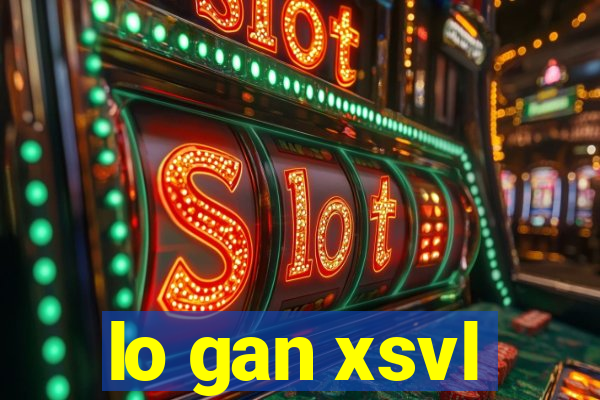 lo gan xsvl