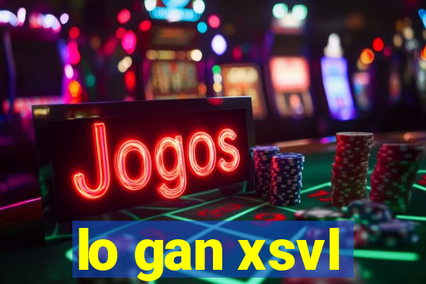 lo gan xsvl