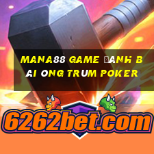 Mana88 Game Đánh Bài Ông Trùm Poker