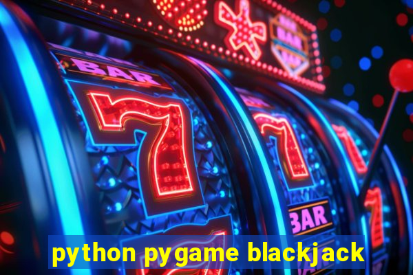 python pygame blackjack