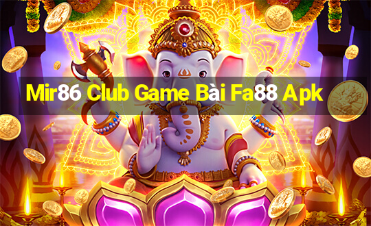 Mir86 Club Game Bài Fa88 Apk