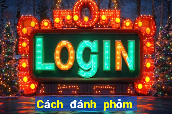 Cách đánh phỏm 8 cây