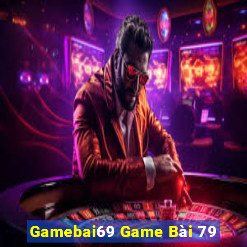 Gamebai69 Game Bài 79