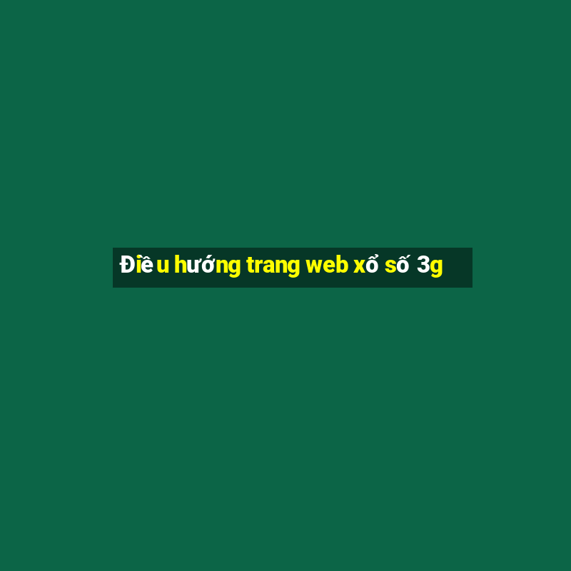 Điều hướng trang web xổ số 3g