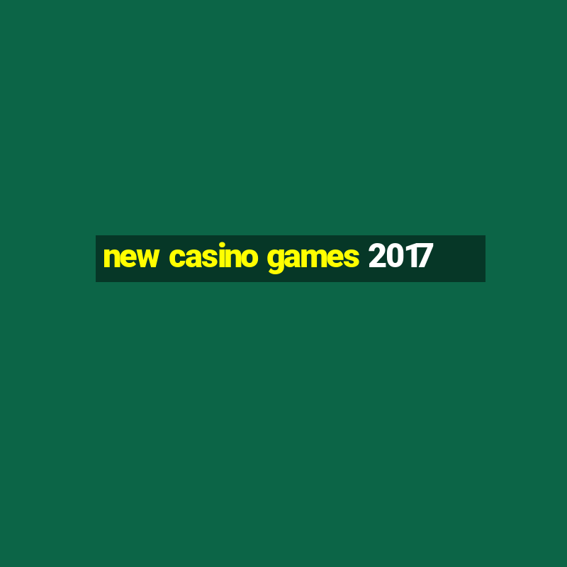 new casino games 2017