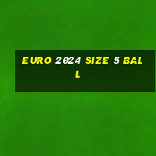 euro 2024 size 5 ball