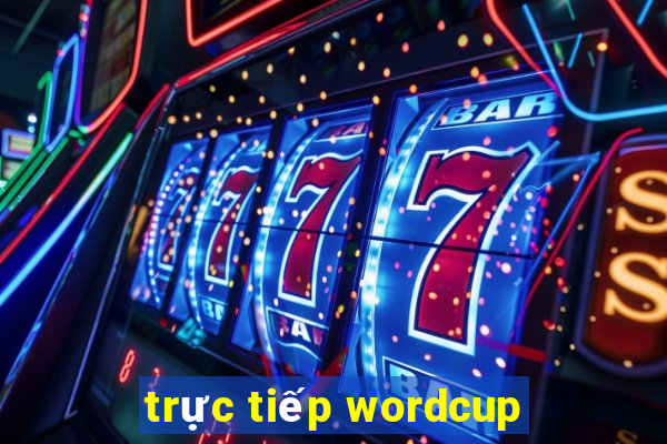 trực tiếp wordcup