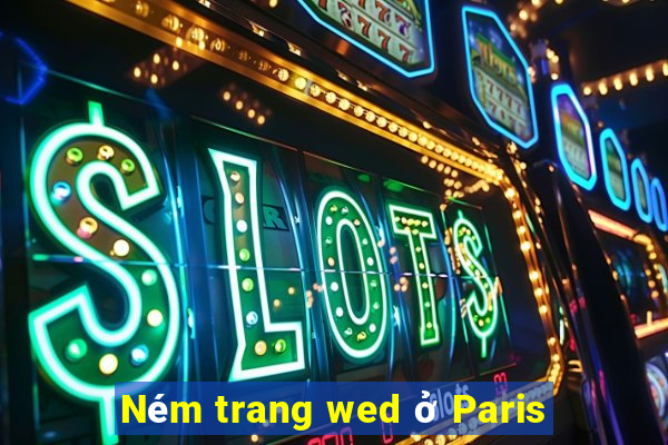 Ném trang wed ở Paris