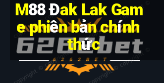 M88 Đak Lak Game phiên bản chính thức