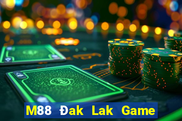 M88 Đak Lak Game phiên bản chính thức