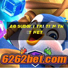 ag subgiải trí tiền thật net