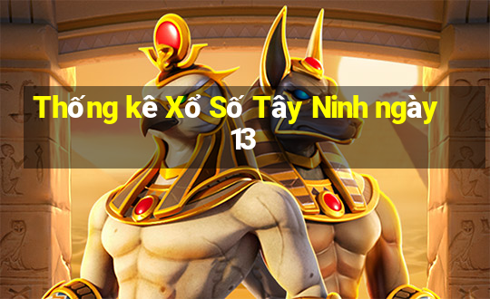 Thống kê Xổ Số Tây Ninh ngày 13