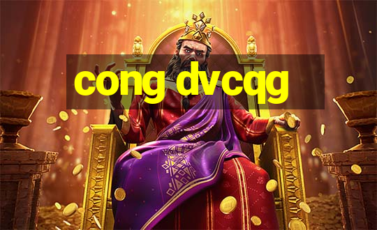 cong dvcqg