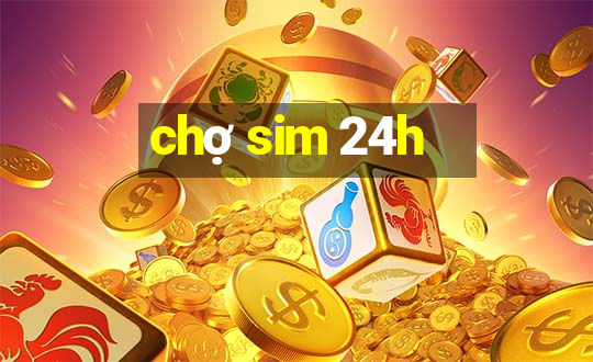 chợ sim 24h