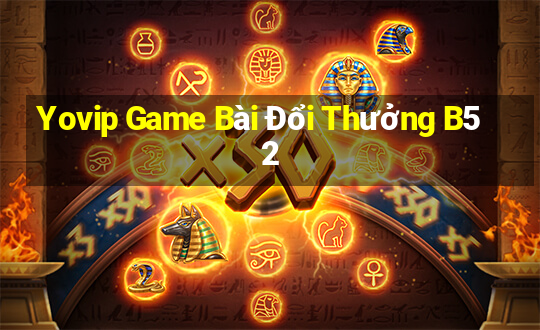 Yovip Game Bài Đổi Thưởng B52