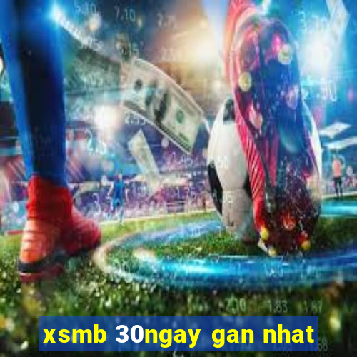 xsmb 30ngay gan nhat