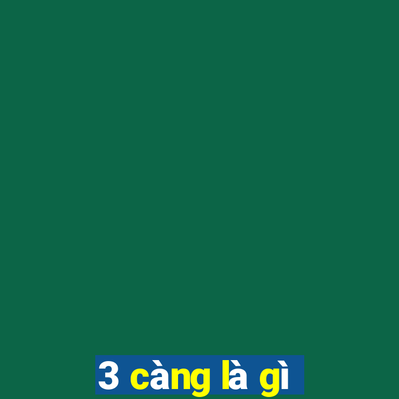 3 càng là gì