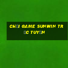 chơi game sunwin trực tuyến