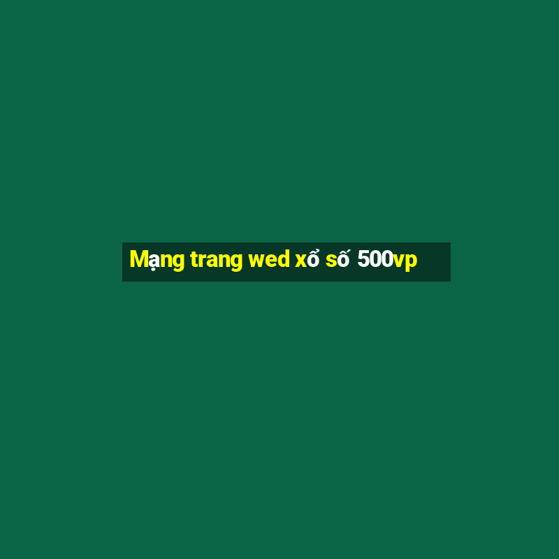 Mạng trang wed xổ số 500vp