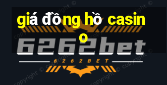 giá đồng hồ casino