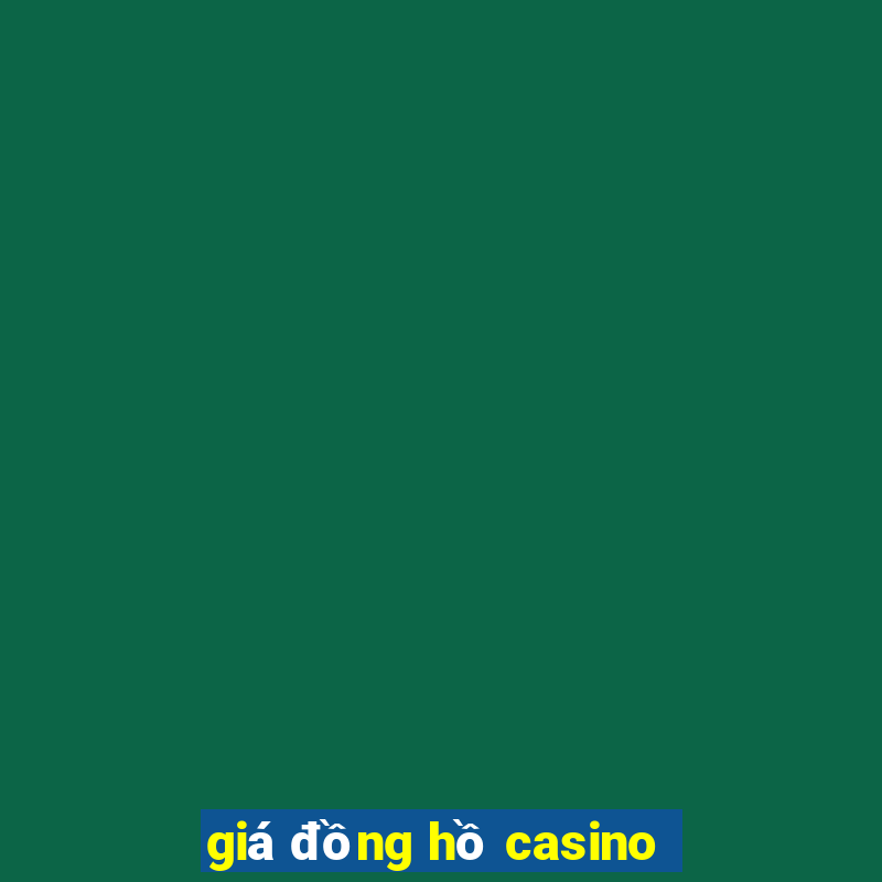 giá đồng hồ casino