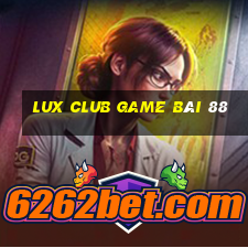 Lux Club Game Bài 88