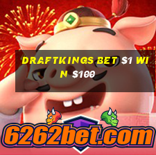 draftkings bet $1 win $100