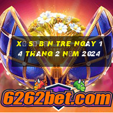 xổ số bến tre ngày 14 tháng 2 năm 2024