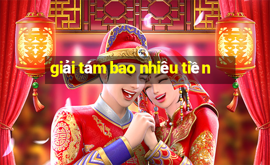 giải tám bao nhiêu tiền